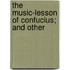 The Music-Lesson Of Confucius; And Other