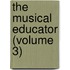 The Musical Educator (Volume 3)