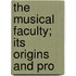 The Musical Faculty; Its Origins And Pro