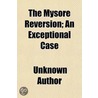 The Mysore Reversion; An Exceptional Cas door Unknown Author