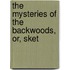 The Mysteries Of The Backwoods, Or, Sket