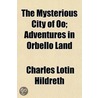The Mysterious City Of Oo; Adventures In door Charles Lotin Hildreth