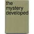 The Mystery Developed