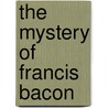The Mystery Of Francis Bacon door William Thomas Smedley