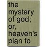 The Mystery Of God; Or, Heaven's Plan Fo door T.H. Jeys