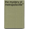 The Mystery Of Metropolisville''' door Edward Egglestion