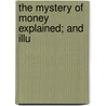 The Mystery Of Money Explained; And Illu door James Taylor