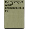 The Mystery Of William Shakespeare, A Su door Webb Graham Webb
