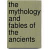 The Mythology And Fables Of The Ancients door Banier
