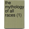 The Mythology Of All Races (1) door Louis Herbert Gray