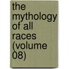 The Mythology Of All Races (Volume 08) door Gray