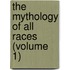 The Mythology Of All Races (Volume 1)