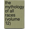 The Mythology Of All Races (Volume 12) door Dave Gray