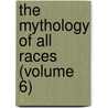 The Mythology Of All Races (Volume 6) door Dave Gray