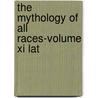 The Mythology Of All Races-Volume Xi Lat door Hartley Burr Alexander