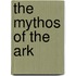 The Mythos Of The Ark