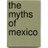 The Myths Of Mexico
