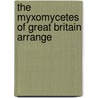 The Myxomycetes Of Great Britain Arrange by Elizabeth Cooke