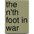 The N'Th Foot In War