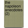 The Napoleon Anecdotes (2) by William Henry Ireland