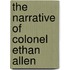 The Narrative Of Colonel Ethan Allen