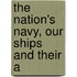 The Nation's Navy, Our Ships And Their A