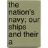 The Nation's Navy; Our Ships And Their A