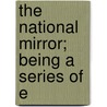 The National Mirror; Being A Series Of E door General Books