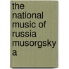 The National Music Of Russia Musorgsky A door M.P. Calvocoressi