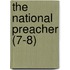 The National Preacher (7-8)