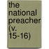 The National Preacher (V. 15-16)