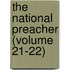 The National Preacher (Volume 21-22)