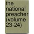The National Preacher (Volume 23-24)