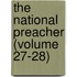 The National Preacher (Volume 27-28)