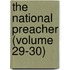 The National Preacher (Volume 29-30)