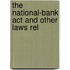The National-Bank Act And Other Laws Rel