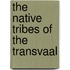The Native Tribes Of The Transvaal