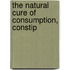 The Natural Cure Of Consumption, Constip