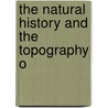 The Natural History And The Topography O door Samuel Abbott Green