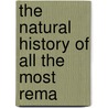 The Natural History Of All The Most Rema door Charles Mackenzie