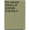 The Natural History Of Animals (Volume 4 door Ainsworth Davis