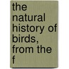 The Natural History Of Birds, From The F door Georges Louis Le Clerc