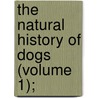 The Natural History Of Dogs (Volume 1); door Charles Hamilton Smith