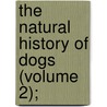 The Natural History Of Dogs (Volume 2); door Charles Hamilton Smith