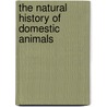 The Natural History Of Domestic Animals door Society For Promoting the Ireland