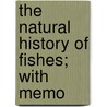 The Natural History Of Fishes; With Memo door John Stevenson Bushnan