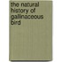 The Natural History Of Gallinaceous Bird