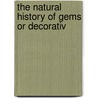 The Natural History Of Gems Or Decorativ door Charles William King