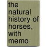 The Natural History Of Horses, With Memo by Charles Hamilton Smith