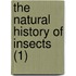 The Natural History Of Insects (1)